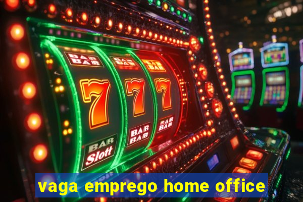 vaga emprego home office